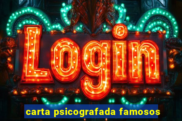 carta psicografada famosos